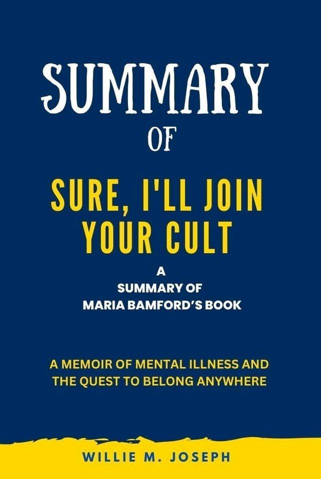  Summary of Sure, I'll Join Your Cult By Maria Bamford: A Memoir of Mental Illness and the Quest to Belong Anywhere(Kobo/電子書)