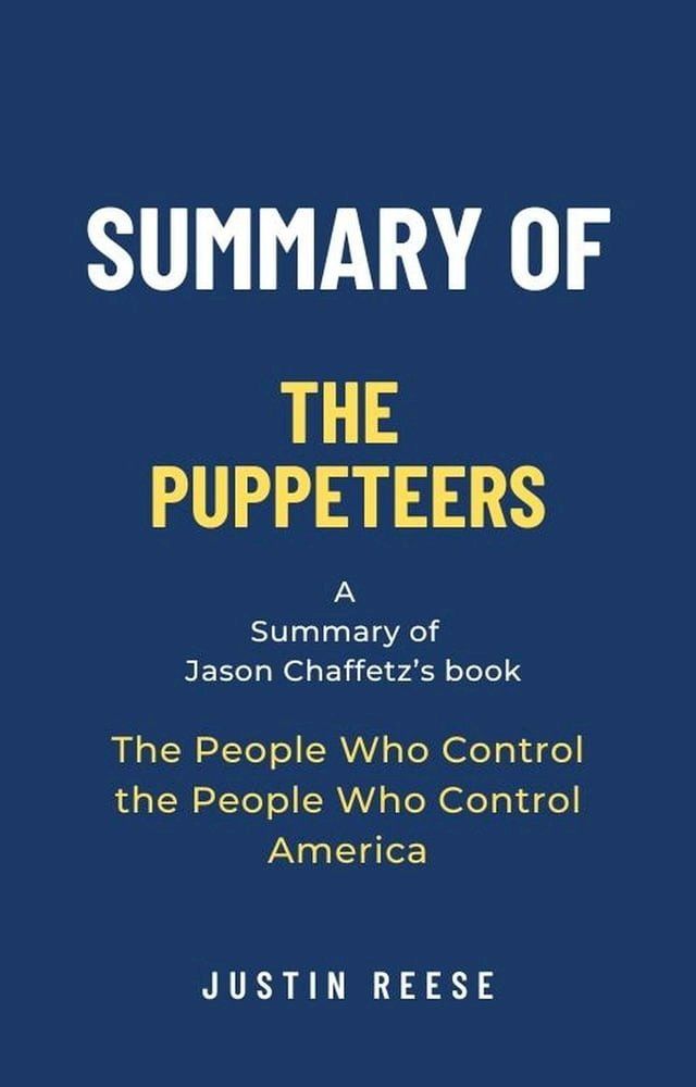  Summary of The Puppeteers by Jason Chaffetz:The People Who Control the People Who Control America(Kobo/電子書)