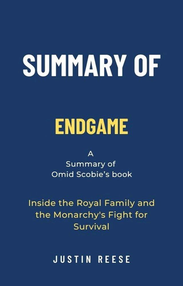  Summary of Endgame by Omid Scobie: Inside the Royal Family and the Monarchy's Fight for Survival(Kobo/電子書)