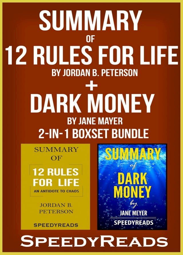  Summary of 12 Rules for Life: An Antidote to Chaos by Jordan B. Peterson + Summary of Dark Money by Jane Mayer 2-in-1 Boxset Bundle(Kobo/電子書)