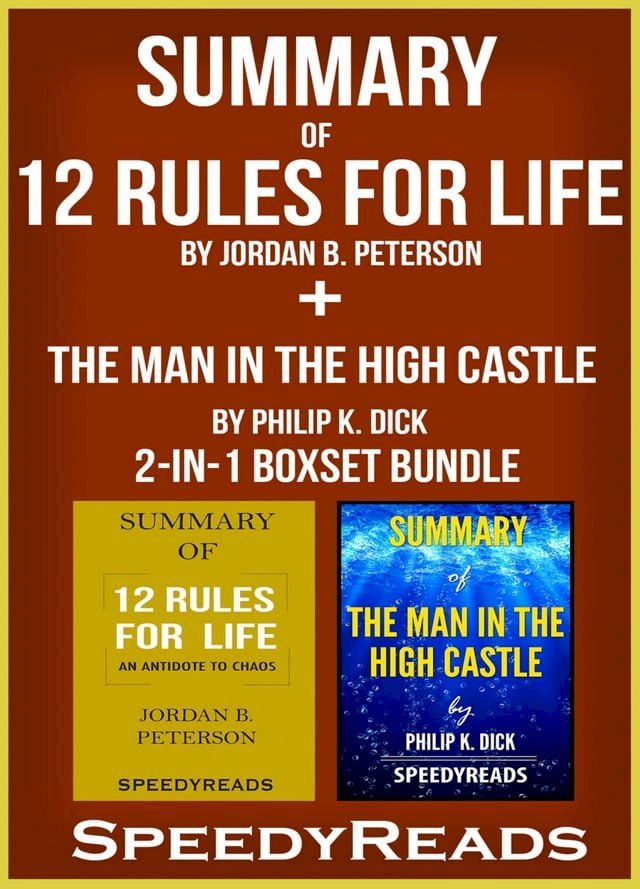  Summary of 12 Rules for Life: An Antidote to Chaos by Jordan B. Peterson + Summary of The Man in the High Castle by Philip K. Dick 2-in-1 Boxset Bundle(Kobo/電子書)