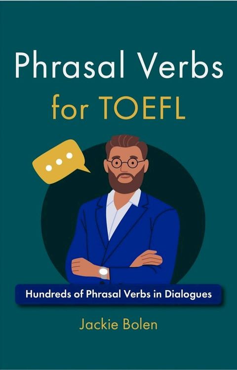 Phrasal Verbs for TOEFL: Hundreds of Phrasal Verbs in Dialogues(Kobo/電子書)