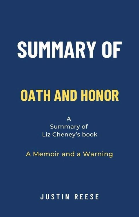 Summary of Oath and Honor by Liz Cheney: A Memoir and a Warning(Kobo/電子書)