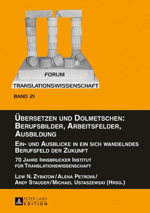 Uebersetzen und Dolmetschen: Berufsbilder, Arbeitsfelder, Ausbildung. Ein- und Ausblicke in ein sich wandelndes Berufsfeld der Zukunft(Kobo/電子書)