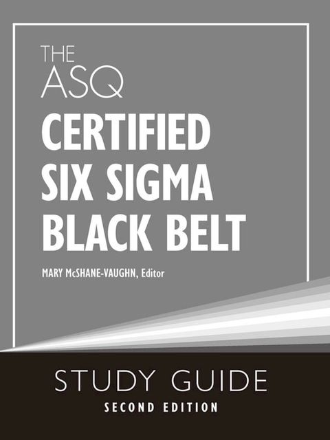 The ASQ Certified Six Sigma Black Belt Study Guide(Kobo/電子書)