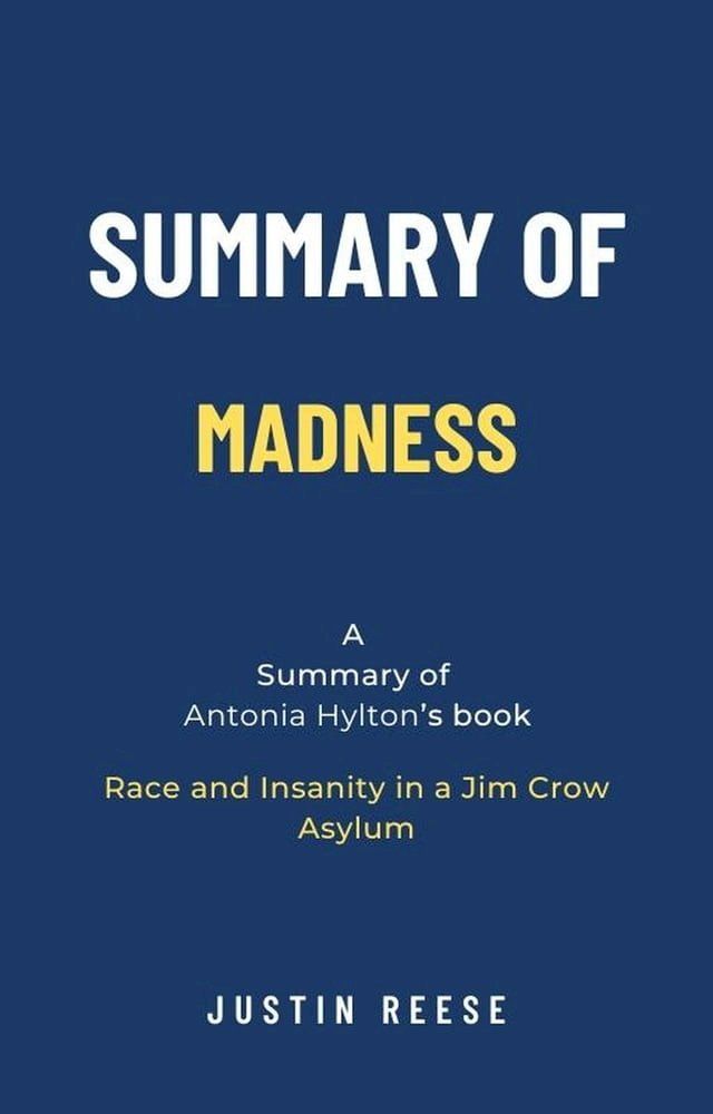  Summary of Madness by Antonia Hylton: Race and Insanity in a Jim Crow Asylum(Kobo/電子書)