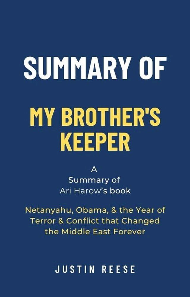  Summary of My Brother's Keeper by Ari Harow: Netanyahu, Obama, & the Year of Terror & Conflict that Changed the Middle East Forever(Kobo/電子書)