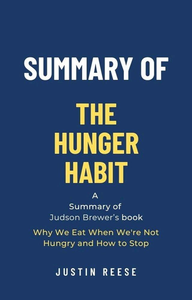  Summary of The Hunger Habit by Judson Brewer: Why We Eat When We're Not Hungry and How to Stop(Kobo/電子書)