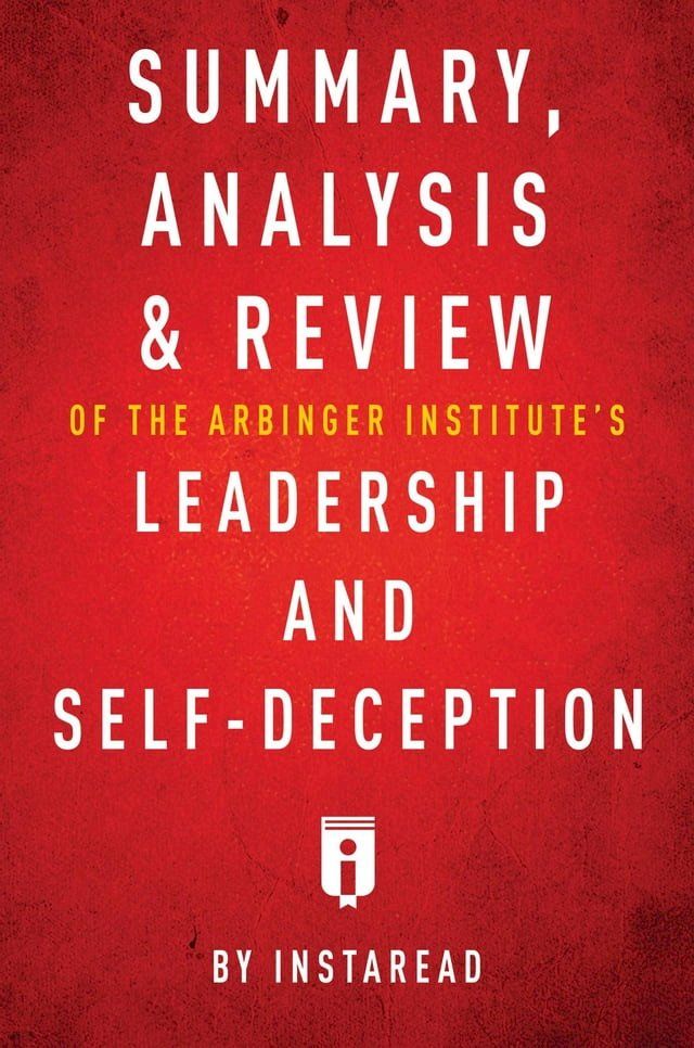  Summary, Analysis & Review of The Arbinger Institute's Leadership and Self-Deception by Instaread(Kobo/電子書)