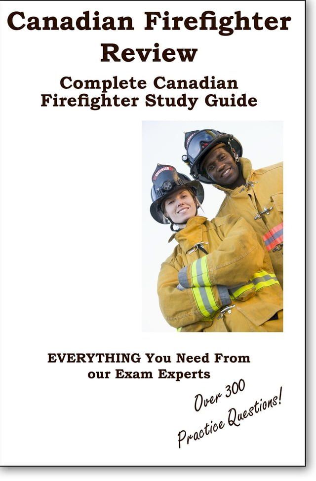  Canadian Firefighter Review! Complete Canadian Firefighter Study Guide and Practice Test Questions(Kobo/電子書)