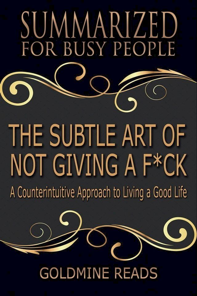  The Subtle Art of Not Giving a F*ck - Summarized for Busy People: A Counterintuitive Approach to Living a Good Life(Kobo/電子書)