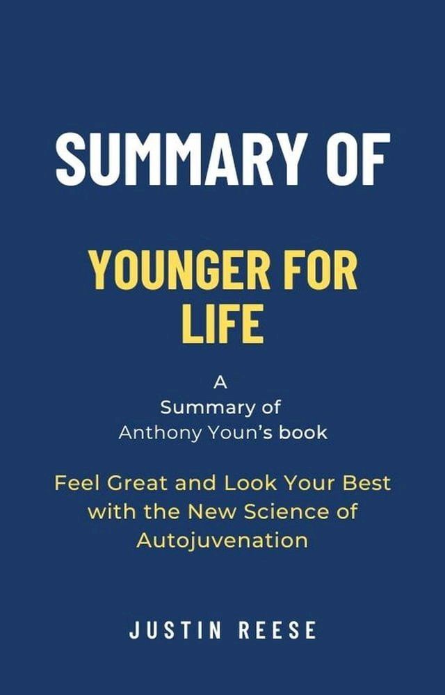  Summary of Younger for Life by Anthony Youn: Feel Great and Look Your Best with the New Science of Autojuvenation(Kobo/電子書)