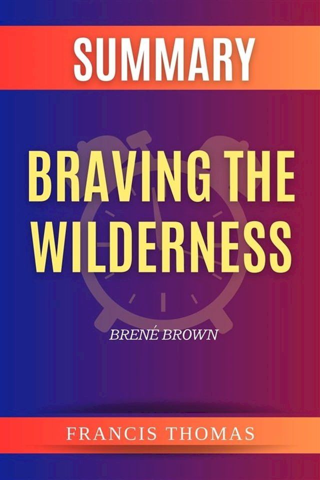  Summary of Braving the Wilderness by Brené Brown(Kobo/電子書)