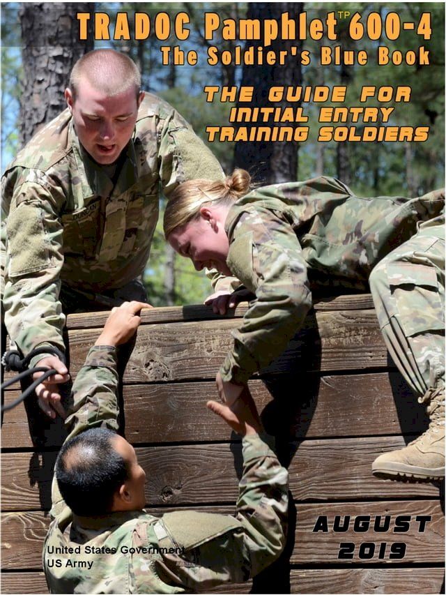  TRADOC Pamphlet TP 600-4 The Soldier’s Blue Book: The Guide for Initial Entry Soldiers August 2019(Kobo/電子書)