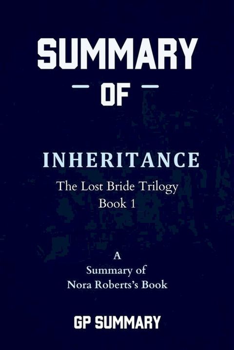 Summary of Inheritance by Nora Roberts: The Lost Bride Trilogy, Book 1(Kobo/電子書)