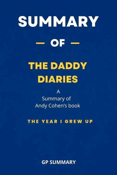 Summary of The Daddy Diaries by Andy Cohen: The Year I Grew Up(Kobo/電子書)