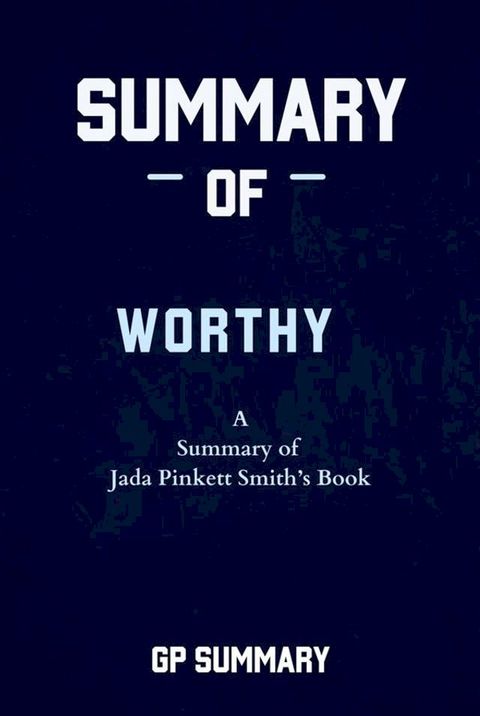 Summary of Worthy By Jada Pinkett Smith(Kobo/電子書)