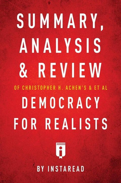 Summary, Analysis & Review of Christopher H. Achen's & & et al Democracy for Realists by Instaread(Kobo/電子書)