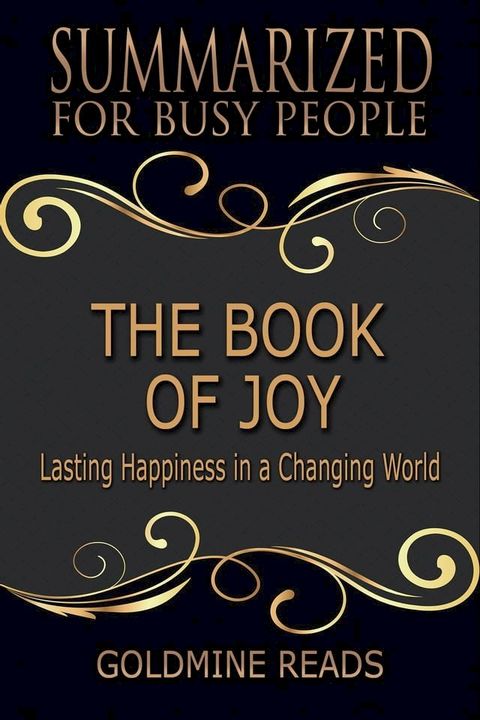 The Book of Joy - Summarized for Busy People: Lasting Happiness in a Changing World: Based on the Book by His Holiness the Dalai Lama, Archbishop Desmond Tutu, and Douglas Carlton Abrams(Kobo/電子書)