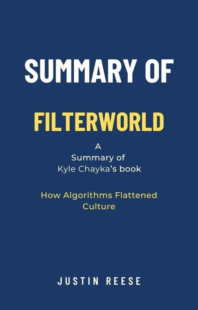  Summary of Filterworld by Kyle Chayka: How Algorithms Flattened Culture(Kobo/電子書)