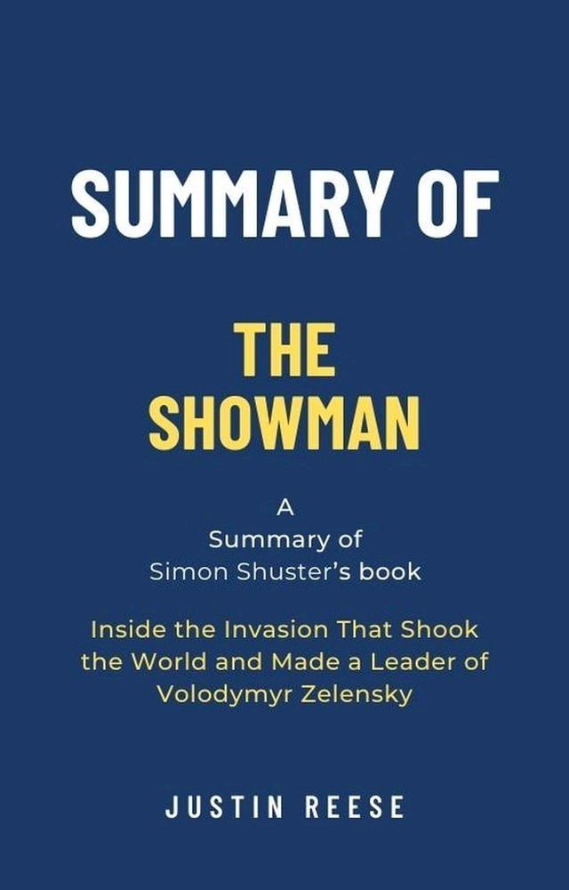  Summary of The Showman by Simon Shuster: Inside the Invasion That Shook the World and Made a Leader of Volodymyr Zelensky(Kobo/電子書)