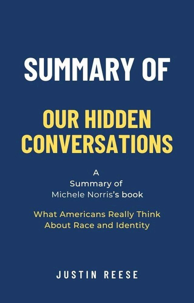  Summary of Our Hidden Conversations by Michele Norris: What Americans Really Think About Race and Identity(Kobo/電子書)