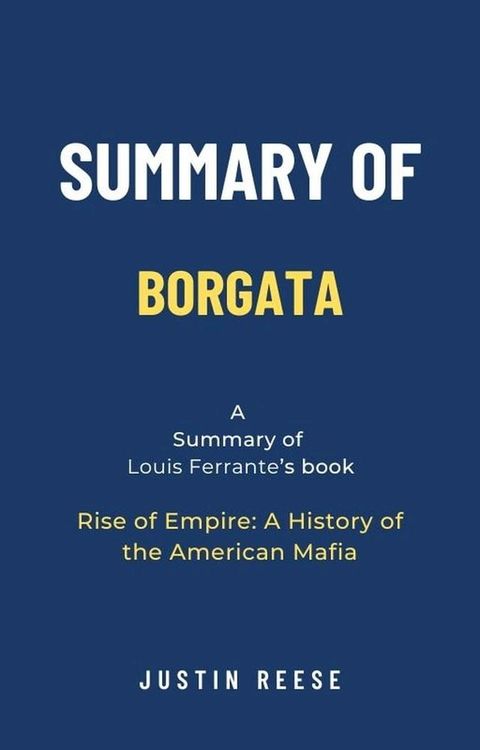 Summary of Borgata by Louis Ferrante: Rise of Empire: A History of the American Mafia(Kobo/電子書)