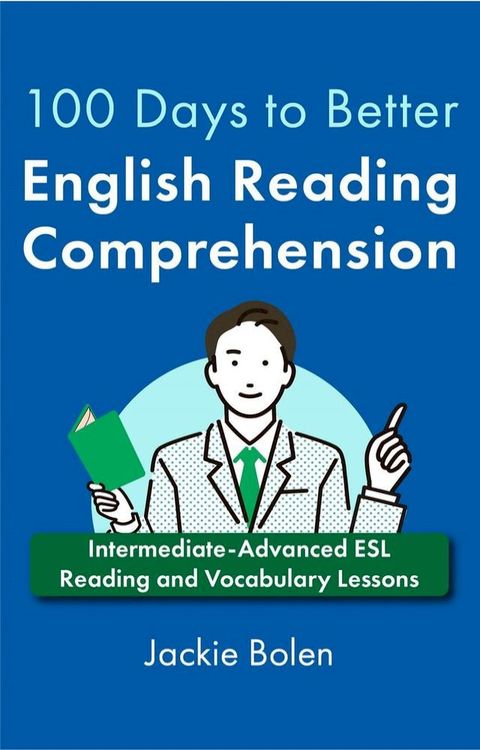 100 Days to Better English Reading Comprehension: Intermediate-Advanced ESL Reading and Vocabulary Lessons(Kobo/電子書)