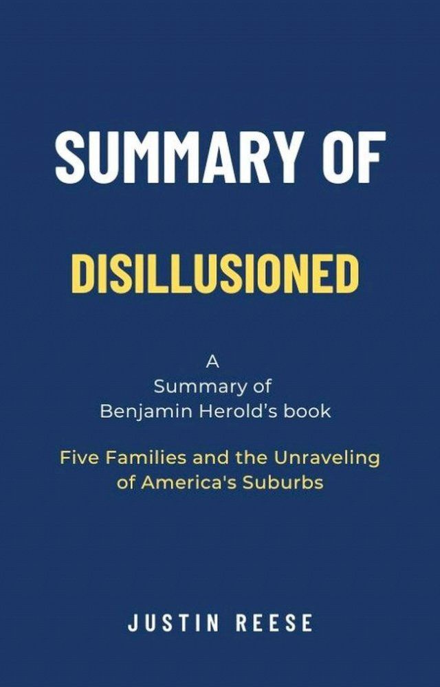  Summary of Disillusioned by Benjamin Herold: Five Families and the Unraveling of America's Suburbs(Kobo/電子書)