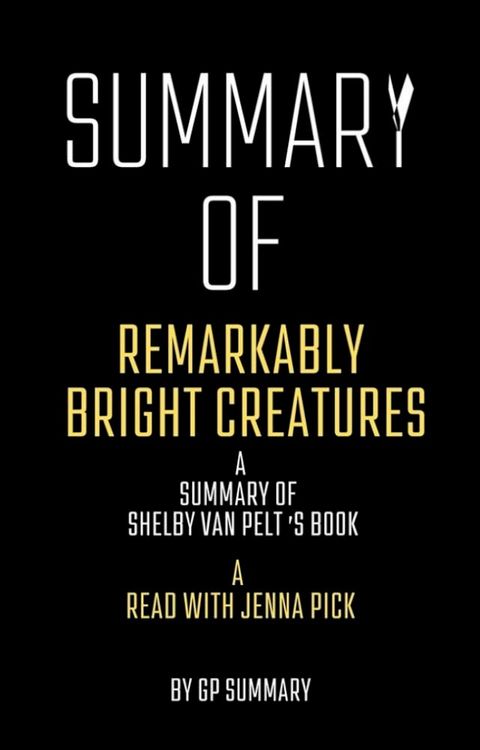 Summary of Remarkably Bright Creatures by Shelby Van Pelt:A Read with Jenna Pick(Kobo/電子書)