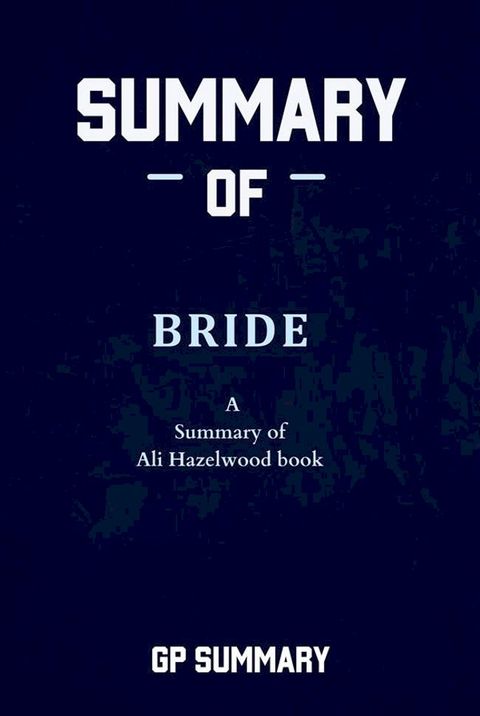 Summary of Bride: A Summary of Ali Hazelwood’s book(Kobo/電子書)