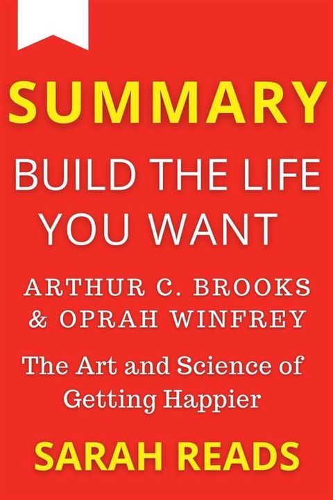 Summary Of Summary of Build The Life You Want By Arthur C. Brooks and Oprah Winfrey(Kobo/電子書)