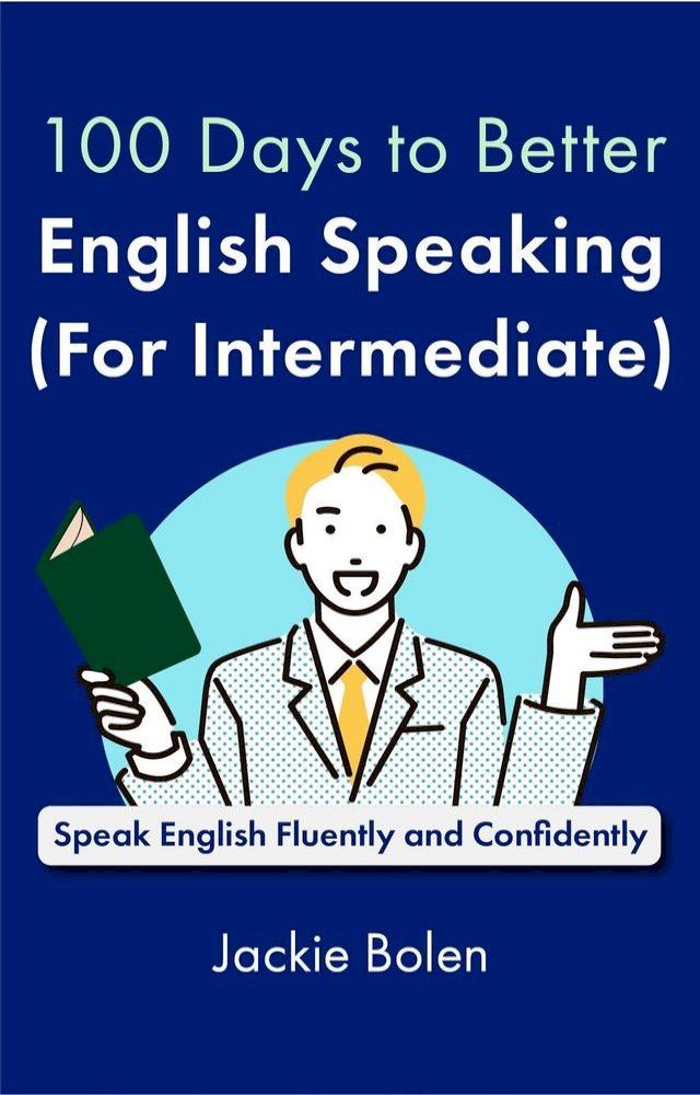  100 Days to Better English Speaking (for Intermediate): Speak English Fluently and Confidently(Kobo/電子書)