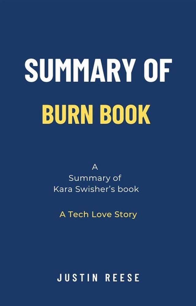  Summary of Burn Book by Kara Swisher: A Tech Love Story(Kobo/電子書)