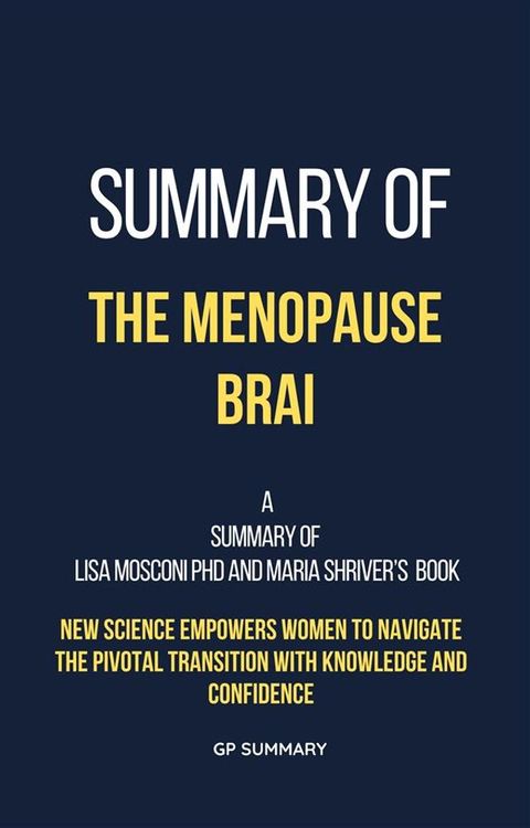 Summary of The Menopause Brain by Lisa Mosconi PhD and Maria Shriver(Kobo/電子書)