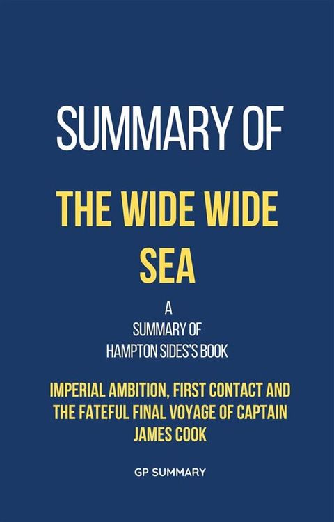 Summary of The Wide Wide Sea by Hampton Sides(Kobo/電子書)