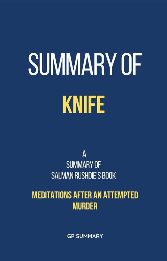  Summary of Knife by Salman Rushdie:Meditations After an Attempted Murder(Kobo/電子書)