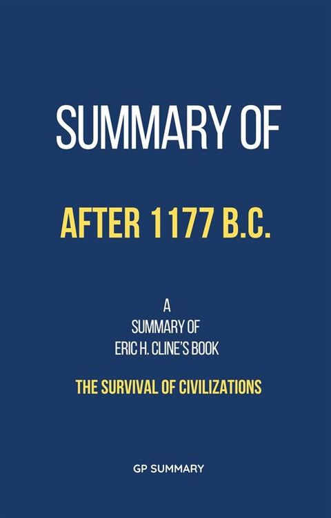 Summary of After 1177 B.C. by Eric H. Cline: The Survival of Civilizations(Kobo/電子書)