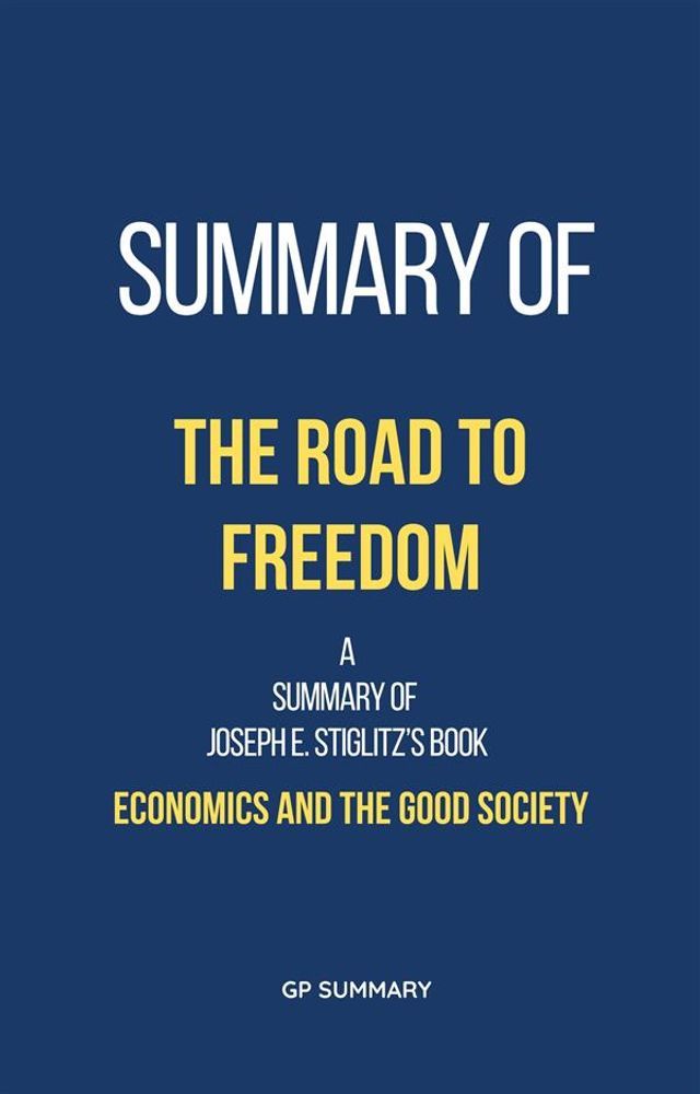  Summary of The Road to Freedom by Joseph E. Stiglitz: Economics and the Good Society(Kobo/電子書)