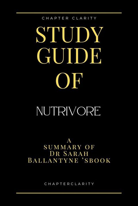 Study Guide of Nutrivore by Dr Sarah Ballantyne (ChapterClarity)(Kobo/電子書)