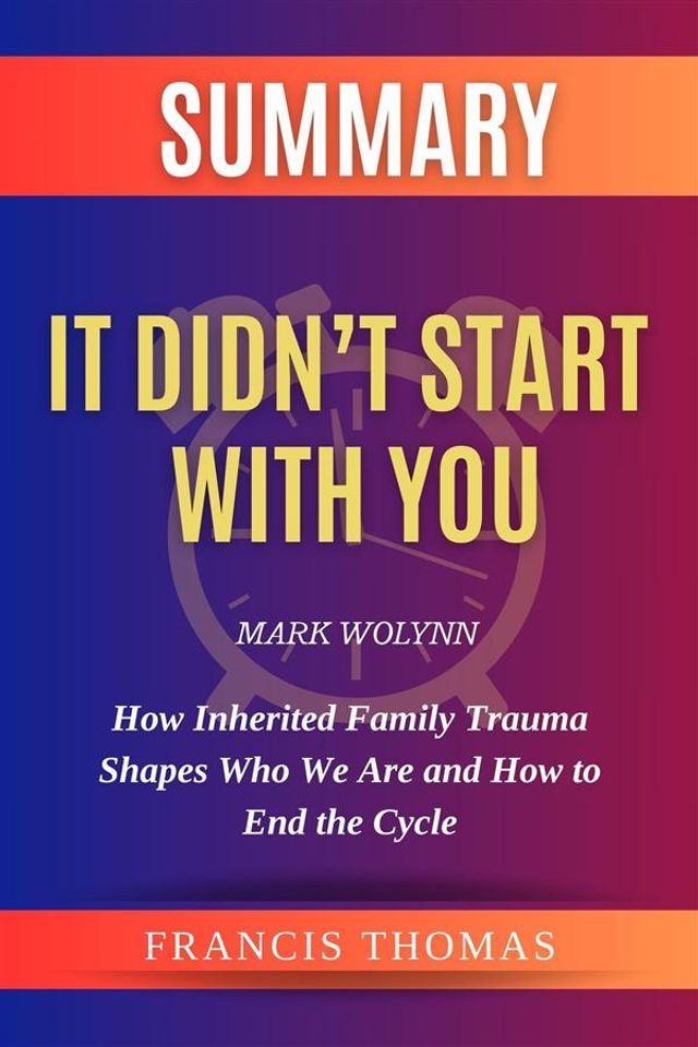  Summary of It Didn’t Start With You by Mark Wolynn(Kobo/電子書)