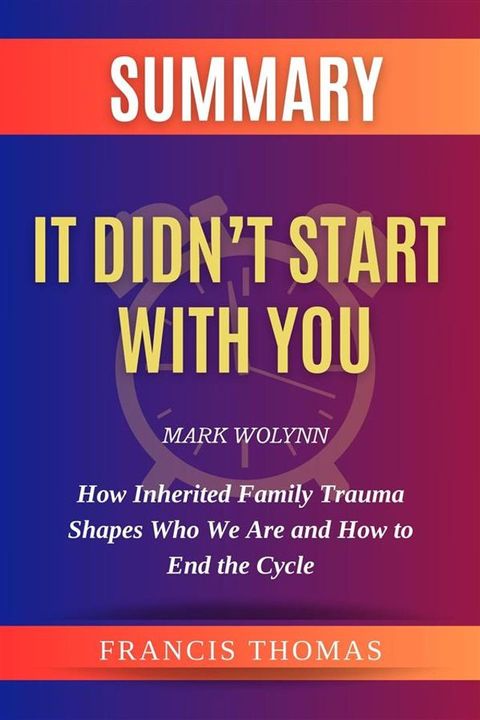 Summary of It Didn’t Start With You by Mark Wolynn(Kobo/電子書)