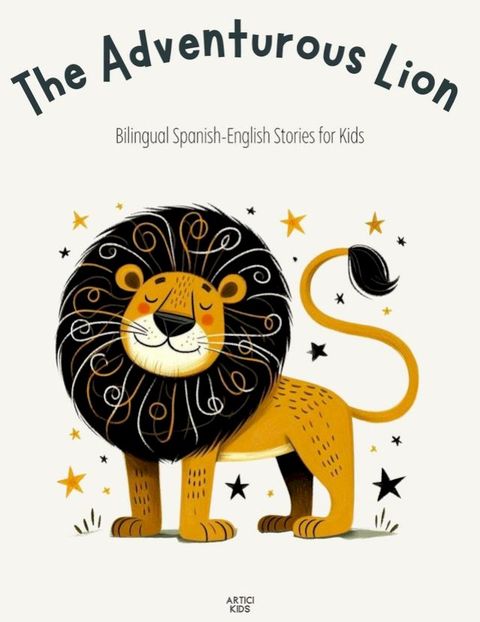 The Adventurous Lion: Bilingual Spanish-English Stories for Kids(Kobo/電子書)