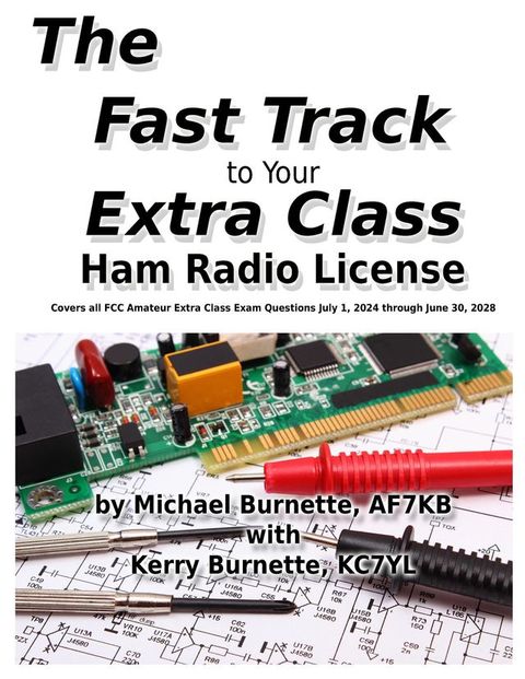 The Fast Track to Your Extra Class Ham Radio License(Kobo/電子書)