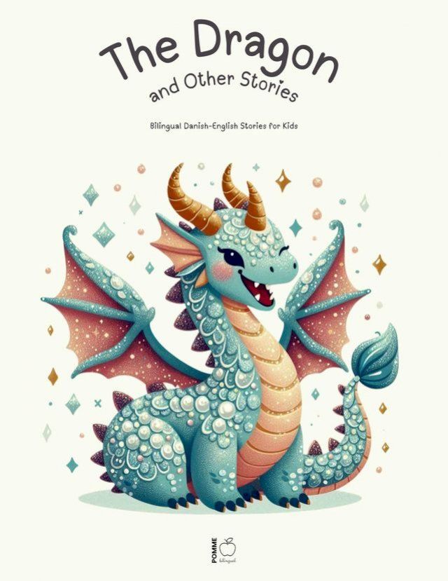  The Dragon and Other Stories: Bilingual Danish-English Stories for Kids(Kobo/電子書)