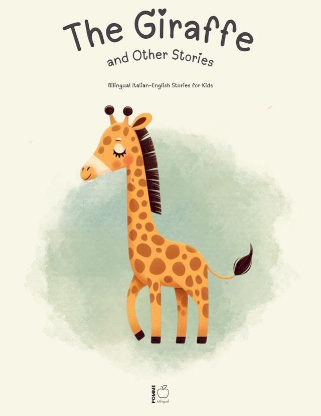  The Giraffe and Other Stories: Bilingual Italian-English Stories for Kids(Kobo/電子書)