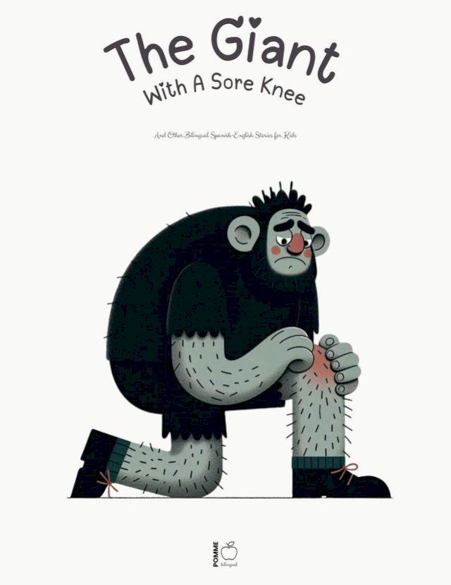  The Giant With A Sore Knee And Other Bilingual Spanish-English Stories for Kids(Kobo/電子書)