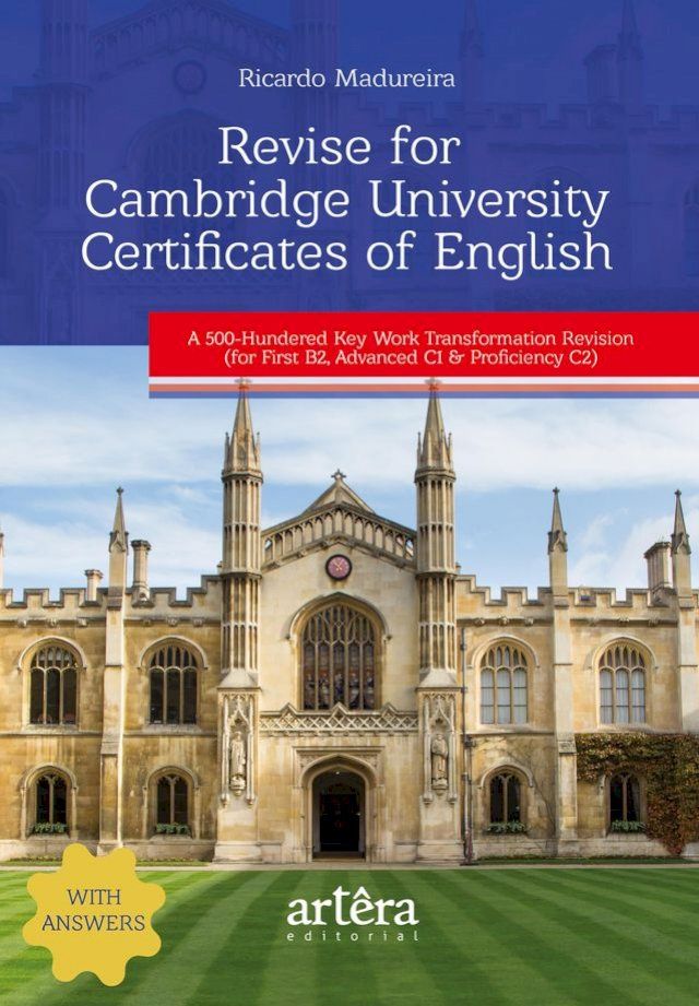  Revise for Cambridge University Certificates of English: A 500-Hundered Key Work Transformation Revision: (For First B2, Advanced C1 & Proficiency C2)(Kobo/電子書)