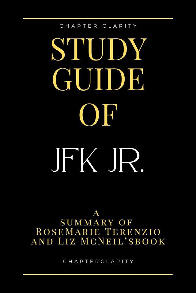  Study Guide of JFK Jr. by RoseMarie Terenzio and Liz McNeil ( chapter clarity)(Kobo/電子書)