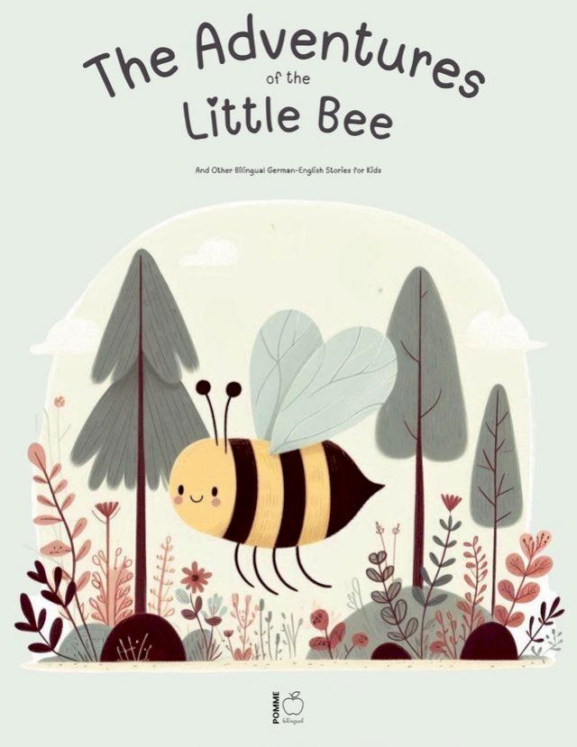  The Adventures Of The Little Bee: And Other Bilingual German-English Stories for Kids(Kobo/電子書)